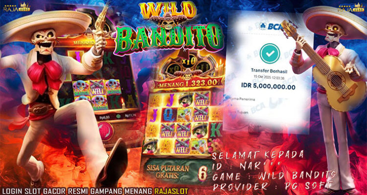 Pemain Nar*** menang Rp5 juta di slot Wild Bandito PG Soft di Rajaslot